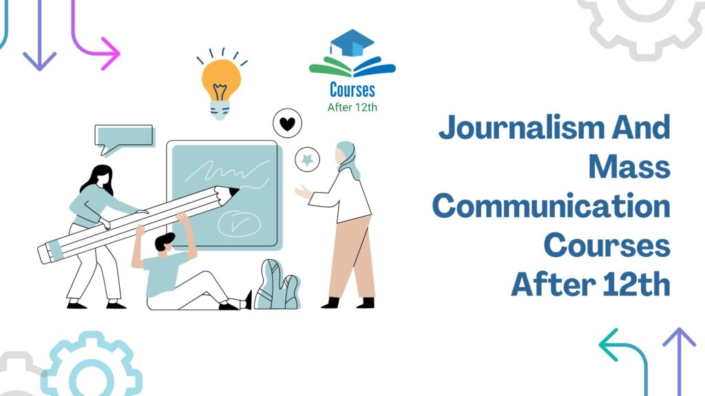 Journalism And Mass Communication Courses After 12th